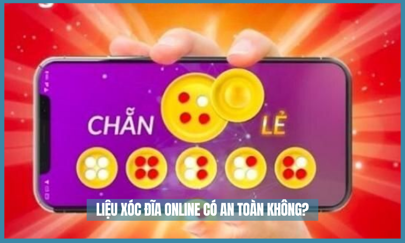 lieu-xoc-dia-online-co-an-toan-khong